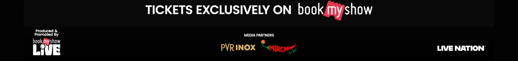 Tickets exclusively on BookMyShow. Produced and promoted by BookMyShow Live and Live Nation. Media partners PVR INOX and Mirchi.